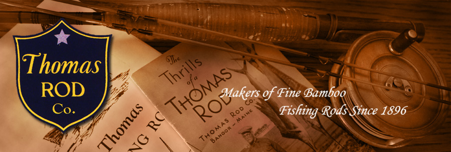 Thomas Rod Company - Makers of fine bambo fishing rods since 1896